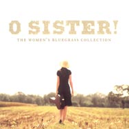 O Sister The Womens Bluegrass Collection