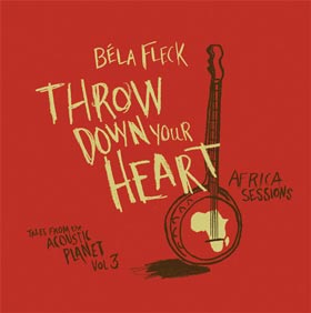 Throw Down Your Heart Tales from The Acoustic Plan