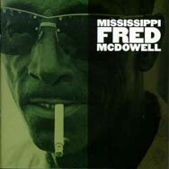 Mississippi Fred McDowell