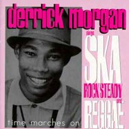 Time Marches On Derrick Morgan Sings Ska Rock Stea