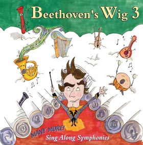 Beethovens Wig 3 Many More Sing Along Symphonies
