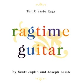 Ragtime Guitar Ten Classic Rags by Scott Joplin an