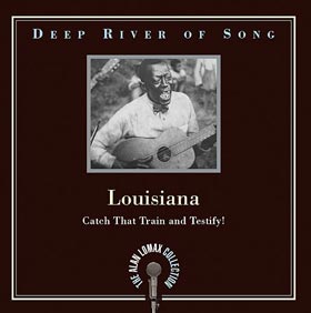 Deep River of Song Louisiana Catch That Train and 
