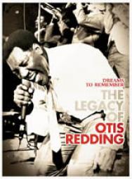 Dreams To Remember The Legacy Of Otis Redding