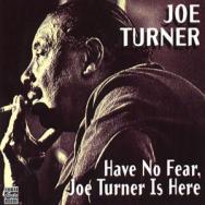 Have No Fear Joe Turner Is Here