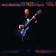 What Is There To Say Joe Pass Solo