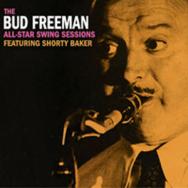 The Bud Freeman All Star Swing Sessions Featuring