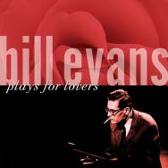 Bill Evans Plays For Lovers