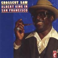 Crosscut Saw Albert King In San Franicsco