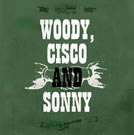 Woody Cisco and Sonny