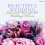Beautiful Wedding Classical Music for the Wedding