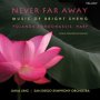 Never Far Away Music of Bright Sheng