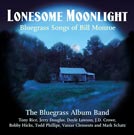 Lonesome Moonlight Songs of Bill Monroe