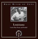 Deep River of Song Louisiana Catch That Train and 