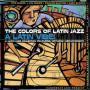 The Colors Of Latin Jazz A Latin Vibe