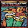 The Colors Of Latin Jazz Soul Sauce