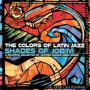 The Colors Of Latin Jazz Shades Of Jobim