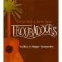 Troubadours The Rise of the Singer Songwriter